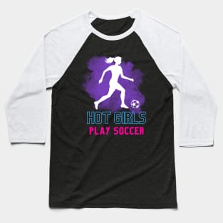 Hot Girls Play Soccer - purple, blue and pink Baseball T-Shirt